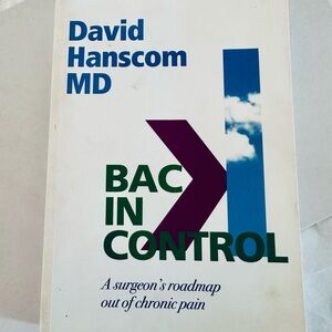 Back in Control' : A Surgeon’s Roadmap Out of Chronic Pain, Paperback 2nd Edit